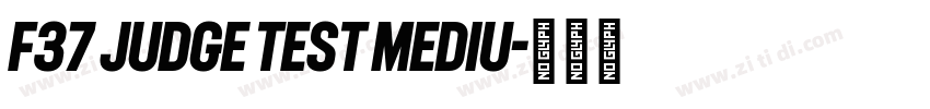 F37 Judge Test Mediu字体转换